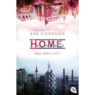 H.O.M.E. - Das Erwachen, Taschenbuch von Eva Siegmund, Cbt