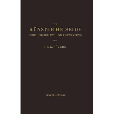 Die Künstliche Seide, Taschenbuch von Karl Süvern,H. Frederking, Springer Berlin, 978-3-642-89311-7