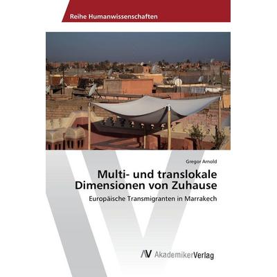 Multi- und translokale Dimensionen von Zuhause, Taschenbuch von Gregor Arnold, AV Akademikerverlag, 978-3-639-87927-8