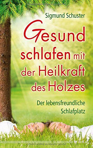 Sigmund Schuster - Gesund schlafen mit der Heilkraft des Holzes. Der lebensfreundliche Schlafplatz - Preis vom 09.10.2026 07:28:09 h