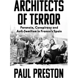 Architects of Terror: Paranoia, Conspiracy and Anti-Semitism in Franco’s Spain, Sachbücher von Paul Preston