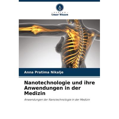 Nanotechnologie und ihre Anwendungen in der Medizin, Taschenbuch von Anna Pratima Nikalje, Verlag Unser Wissen, 978-620-8-16303-7