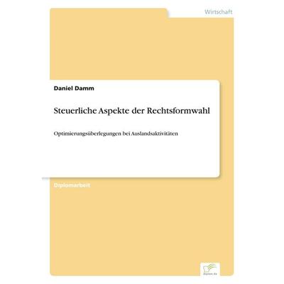 Steuerliche Aspekte der Rechtsformwahl, Taschenbuch von Daniel Damm, GRIN, 978-3-8386-6346-3