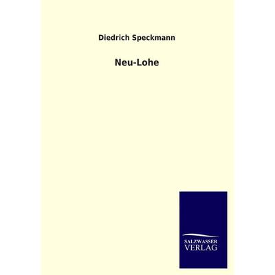 Neu-Lohe, Taschenbuch von Diedrich Speckmann, Salzwasser, 978-3-8460-2918-3