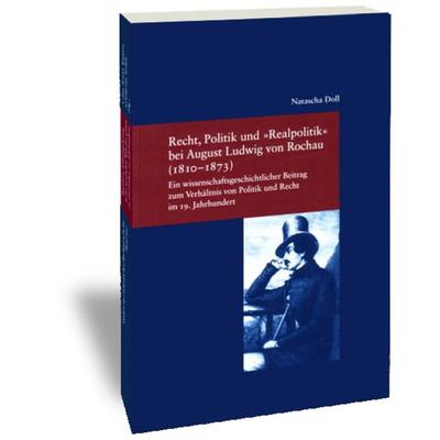 Recht, Politik und 'Realpolitik' bei August Ludwig von Rochau (1810-1873), Taschenbuch von Natascha Doll, Klostermann, Vittorio, 978-3-465-03427-8