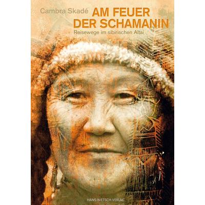 Am Feuer der Schamanin, Gebundene Ausgabe von Cambra Skadé, Hans-Nietsch-Verlag, 978-3-939570-11-0