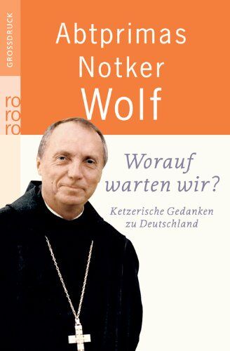 Wolf, Abtprimas Notker - Worauf warten wir?: Ketzerische Gedanken zu Deutschland - Preis vom 10.10.2026 11:48:34 h