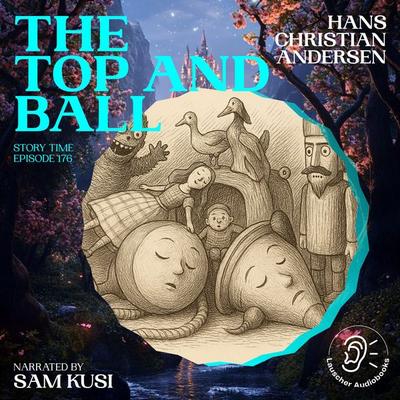 The Top and Ball (Story Time, Episode 176) - Hans Christian Andersen, Audio, 9783711922915