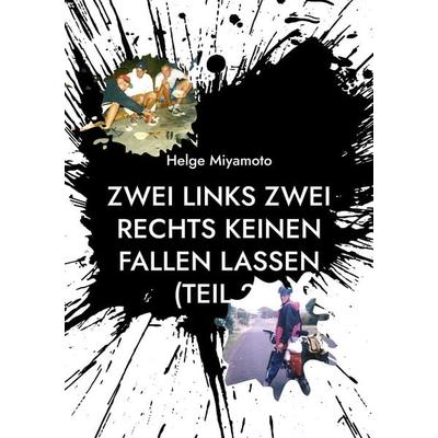 Zwei links Zwei rechts Keinen fallen lassen (Teil 2), Taschenbuch von Helge Miyamoto, BoD – Books on Demand, 978-3-7543-2286-4