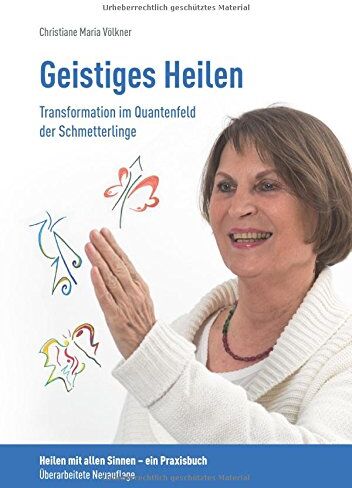 Völkner, Christiane Maria - Geistiges Heilen - Transformation im Quantenfeld der Schmetterlinge: Heilen mit allen Sinnen - ein Praxisbuch - Preis vom 09.10.2026 07:28:09 h