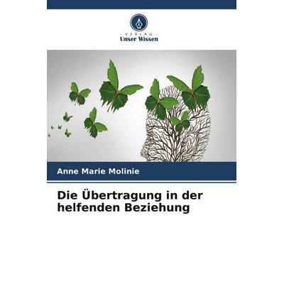 Die Übertragung in der helfenden Beziehung, Taschenbuch von Anne Marie Molinie, Verlag Unser Wissen