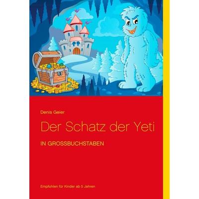 Der Schatz der Yeti, Taschenbuch von Denis Geier, BoD – Books on Demand, 978-3-7347-6797-5
