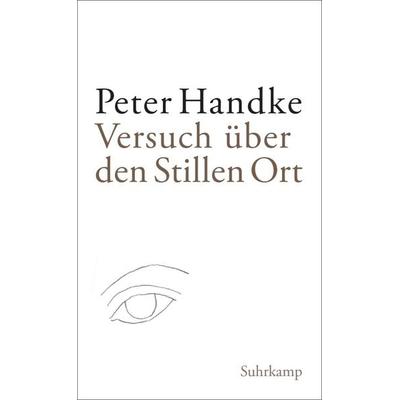Versuch über den Stillen Ort, Taschenbuch von Peter Handke, Suhrkamp, 978-3-518-46556-1