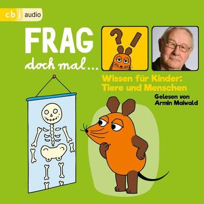 Frag doch mal … die Maus! Wissen für Kinder: Tiere und Menschen - Bernd Flessner, Audio, 9783837141573