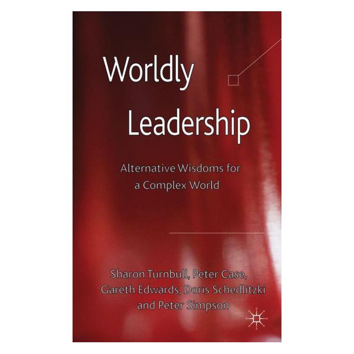 Palgrave Macmillan Uk Worldly Leadership (Englisch, Hardcover, D. Schedlitzki, G. Edwards, P. Case, P. Simpson, Peter Case, S. Turnbull) (63029116)