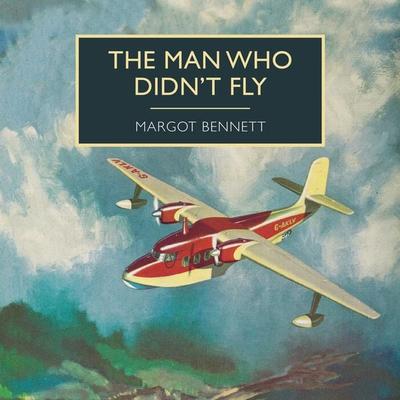 The Man Who Didn't Fly - Margot Bennett, Audio, 9781407997520