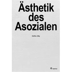 sthetik des Asozialen, Fachbücher von Steffen Zillig
