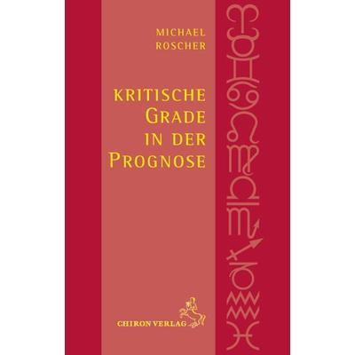 Kritische Grade in der Prognose, Gebundene Ausgabe von Michael Roscher, Chiron, 978-3-89997-141-5