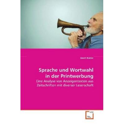 Kádár, A: Sprache und Wortwahl in der Printwerbung, Taschenbuch von Anett Kádár, VDM, 978-3-639-16719-1