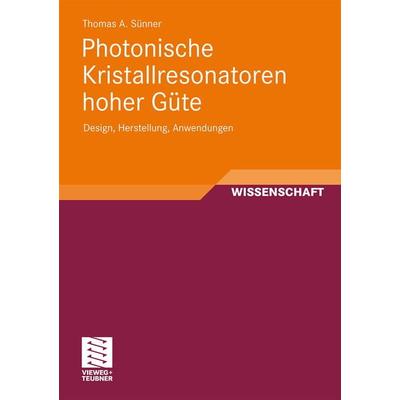 Photonische Kristallresonatoren hoher Güte, Taschenbuch von Thomas Sünner, Vieweg & Teubner, 978-3-8348-1527-9