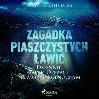 Zagadka piaszczystych ławic: Dziennik tajnej operacji na Morzu Północnym - Erskine Childers, Audio, 9788726288148
