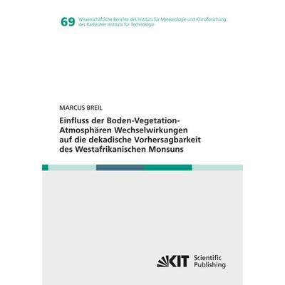 Einfluss der Boden-Vegetation-Atmosphären Wechselwirkungen auf die dekadische Vorhersagbarkeit des Westafrikanischen Monsuns, Taschenbuch von Marcus