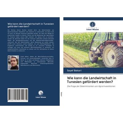 Wie kann die Landwirtschaft in Tunesien gefördert werden?, Taschenbuch von Sayef Bakari, Verlag Unser Wissen, 978-620-2-57113-5