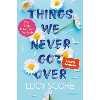 Things We Never Got Over, Taschenbuch von Lucy Score, Forever, 978-3-95818-743-6