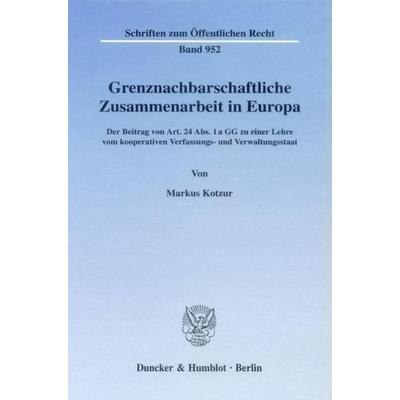 Grenznachbarschaftliche Zusammenarbeit in Europa., Gebundene Ausgabe von Markus Kotzur, Duncker & Humblot, 978-3-428-11241-8