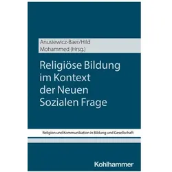Religiöse Bildung im Kontext der Neuen Sozialen Frage, Fachbücher von Sandra Anusiewicz-Baer, Christian Hild, Abualwafa Mohammed