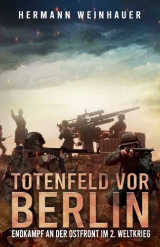 Hermann Weinhauer - Totenfeld vor Berlin: Endkampf an der Ostfront im 2. Weltkrieg - Preis vom 09.10.2026 07:28:09 h