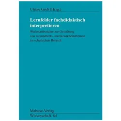 Lernfelder fachdidaktisch interpretieren, Fachbücher von Ulrike Greb