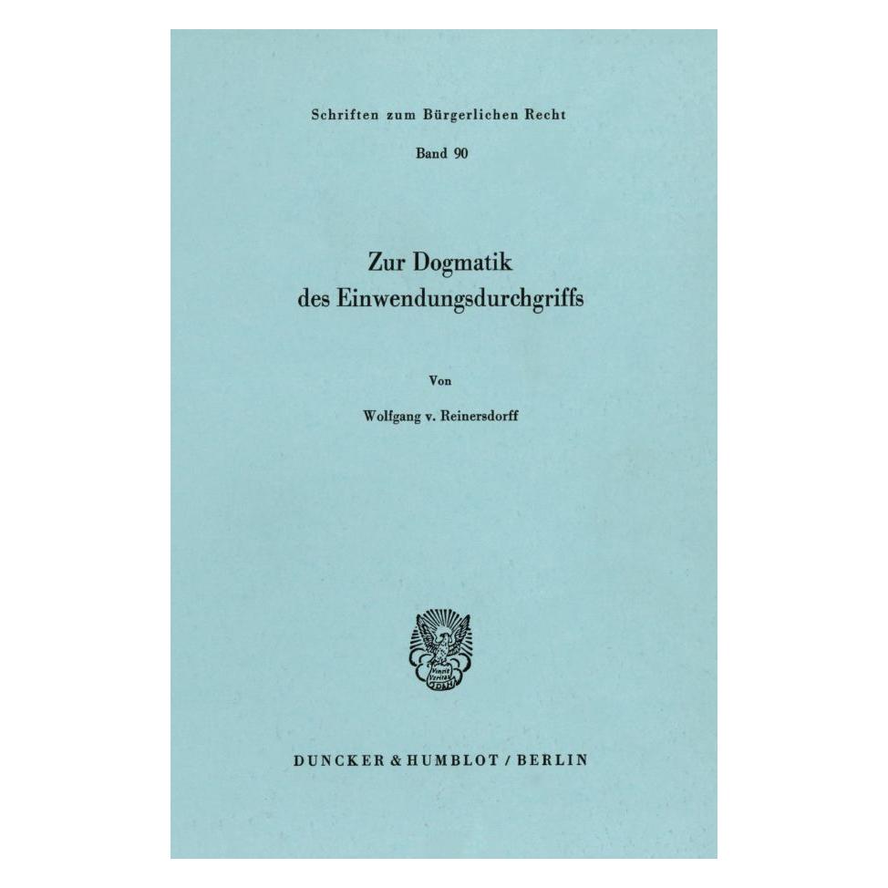 Duncker & Humblot Zur Dogmatik des Einwendungsdurchgriffs. (Deutsch, Softcover, Wolfgang von Reinersdorff) (55340290)