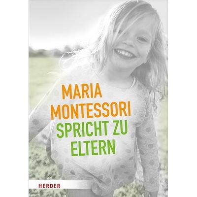 Maria Montessori spricht zu Eltern, Geheftet von Maria Montessori, Herder, 978-3-451-38370-0
