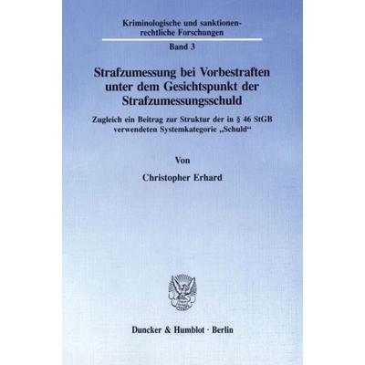Strafzumessung bei Vorbestraften unter dem Gesichtspunkt der Strafzumessungsschuld., Taschenbuch von Christopher Erhard, Duncker & Humblot,