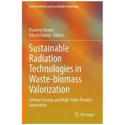 Sustainable Radiation Technologies in Waste-biomass Valorization, Fachbücher von Pradeep Verma, Bikash Kumar