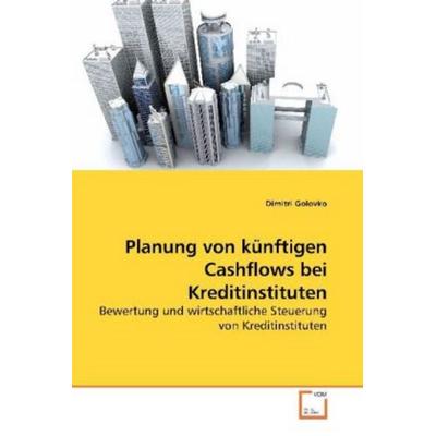 Golovko, D: Planung von künftigen Cashflows bei Kreditinstit, Taschenbuch von Dimitri Golovko, VDM, 978-3-639-25420-4