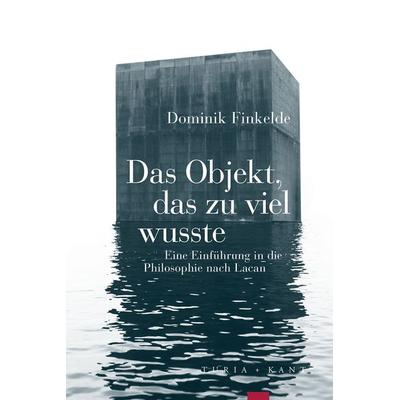 Das Objekt, das zu viel wusste, Taschenbuch von Dominik Finkelde, Verlag Turia + Kant, 978-3-9851404-7-3
