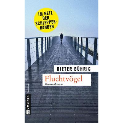 Fluchtvögel, Taschenbuch von Dieter Bührig, Gmeiner-Verlag