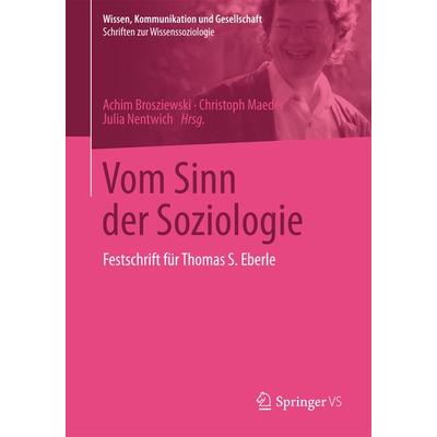 Vom Sinn der Soziologie, Taschenbuch von , Springer Fachmedien Wiesbaden GmbH, 978-3-658-09093-7