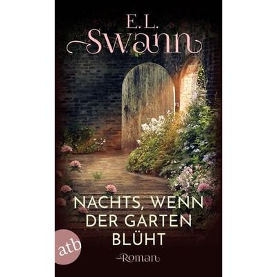 Nachts, wenn der Garten blüht, Taschenbuch von E. L. Swann, Aufbau TB