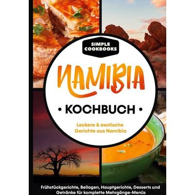Namibia Kochbuch, Gebundene Ausgabe von Simple Cookbooks, BoD – Books on Demand, 978-3-7557-7089-3