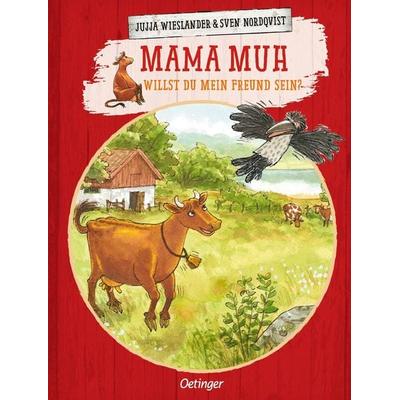 Mama Muh. Willst du mein Freund sein?, Gebundene Ausgabe von Jujja Wieslander, Verlag Friedrich Oetinger GmbH, 978-3-7512-0521-4