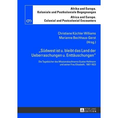 «Südwest ist u. bleibt das Land der Ueberraschungen u. Enttäuschungen», Gebundene Ausgabe von , Peter Lang GmbH, Internationaler Verlag der
