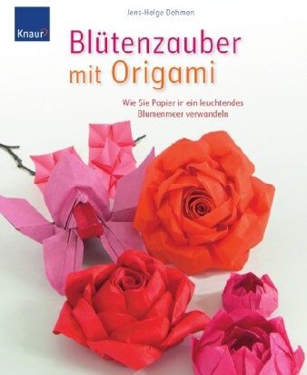 Jens-Helge Dahmen - Blütenzauber mit Origami: Wie Sie Papier in ein leuchtendes Blumenmeer verwandeln - Preis vom 10.10.2026 11:48:34 h