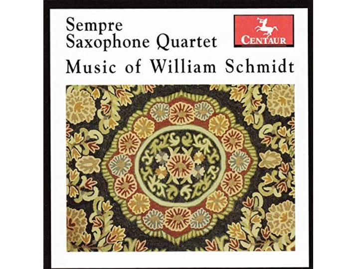 Sempre Saxophone Quartet - Music Of William Schmidt