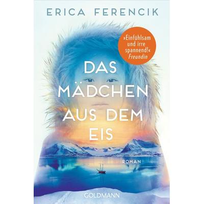 Das Mädchen aus dem Eis, Taschenbuch von Erica Ferencik, Goldmann