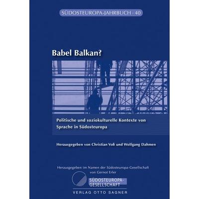 Babel Balkan? Politische und soziokulturelle Kontexte von Sprache in Suedosteuropa, Taschenbuch von , Peter Lang GmbH, Internationaler Verlag der
