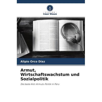 Armut, Wirtschaftswachstum und Sozialpolitik, Taschenbuch von Alipio Orco Díaz, Verlag Unser Wissen, 978-620-4-63561-3