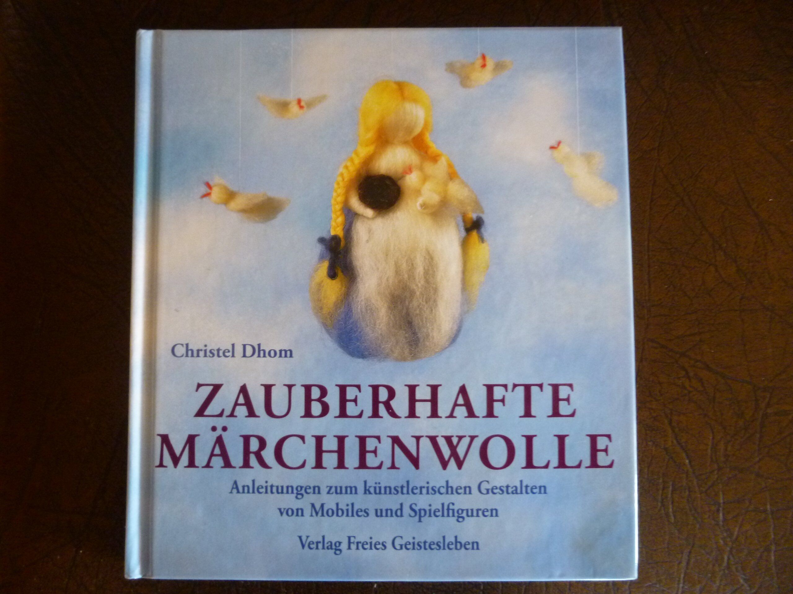 Christel Dhom - Zauberhafte Märchenwolle: Anleitungen zu künstlerischen Gestalten von Mobiles und Spielfiguren - Preis vom 02.10.2026 23:42:20 h